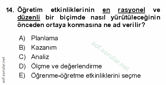 14. soru: Öğretim etkinliklerinin en rasyonel ve düzenli bir biçimde nasıl yürütüleceğinin önceden ortaya konmasına ne ad veril…