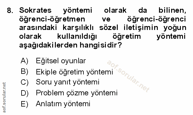 8. soru: Sokrates yöntemi olarak da bilinen, bilinen, öğrenci-öğretmen ve öğrenci-öğrenci arasındaki karşılıklı sözel iletişim…