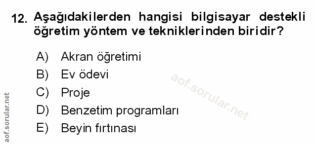 12. soru: Aşağıdakilerden hangisi bilgisayar destekli öğretim yöntem ve tekniklerinden biridir? A) Akran öğretimi B) Ev ödevi C…