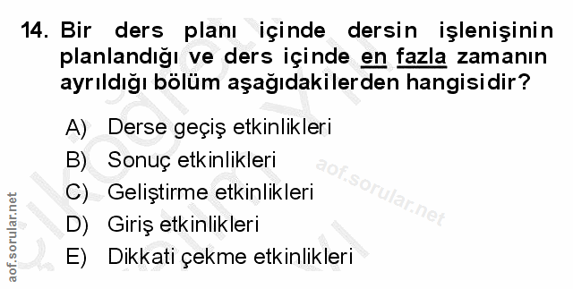14. soru: Bir ders planı içinde dersin işlenişinin planlandığı ve ders içinde en fazla zamanın ayrıldığı bölüm aşağıdakilerden…