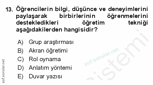13. soru: Öğrencilerin bilgi, düşünce ve deneyimlerini paylaşarak birbirlerinin öğrenmelerini destekledikleri öğretim tekniği a…