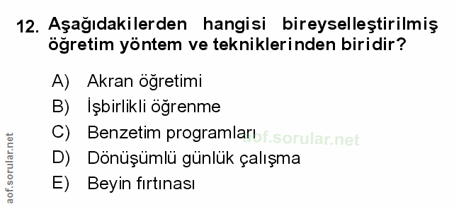 12. soru: Aşağıdakilerden hangisi bireyselleştirilmiş öğretim yöntem ve tekniklerinden biridir? A) Akran öğretimi B) Işbirlikli…