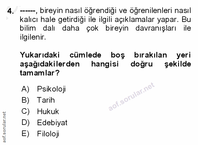 4. soru: --, bireyin nasıl öğrendiği ve ögrenilenleri nasıl kalıcı hale getirdiği ile ilgili açıklamalar yapar. Bu bilim dalı…