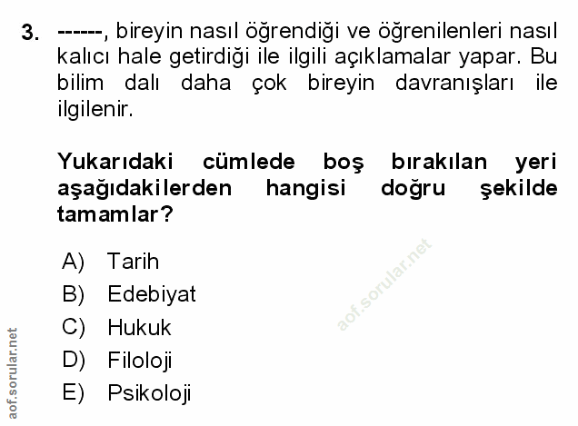 3. soru: -., bireyin nasıl ögrendiği ve ögrenilenleri nasıl kalıcı hale getirdigi ile ilgili açıklamalar yapar. Bu bilim dalı…