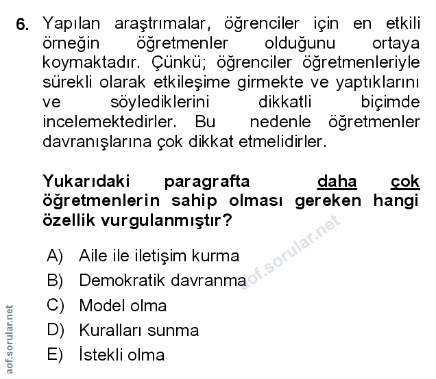 6. soru: Yapılan araştrımalar, ögrenciler için en etkili ornegin öğretmenler oldugunu ortaya koymaktadır. Çünkü; öğrenciler öğ…