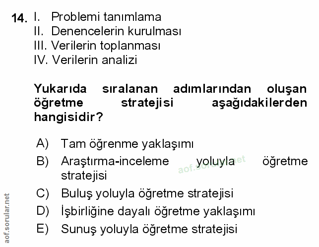14. soru: l. Problemi tanimlama II. Denencelerin kurulması Ill. Verilerin toplanması IV. Verilerin analizi Yukarıda siralanan a…