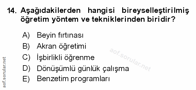 14. soru: Aşağıdakilerden hangisi bireyselleştirilmiş öğretim yöntem ve tekniklerinden biridir? A) Beyin fırtınası B) Akran öğr…