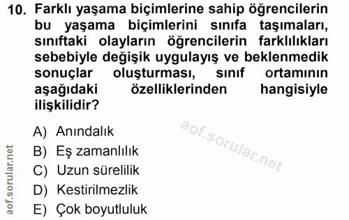 10. soru: Farklı yaşama biçimlerine sahip öğrencilerin bu yaşama biçimlerini sınıfa taşımaları, sınıftaki olayların öğrencileri…