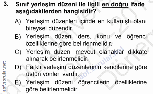 3. soru: Sınıf yerleşim düzeni ile ilgili en doğru ifade aşağıdakilerden hangisidir? A) Yerleşim düzenleri içinde en kullanışl…