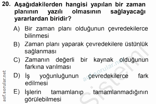 20. soru: Aşağıdakilerden hangisi yapılan bir zaman planının yazılı olmasının sağlayacağı yararlardan biridir? A) Bir zaman pla…
