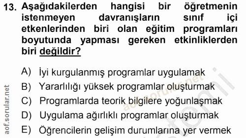 13. soru: Aşağıdakilerden hangisi bir öğretmenin istenmeyen davranışların sınıf içi etkenlerinden biri olan eğitim programları…