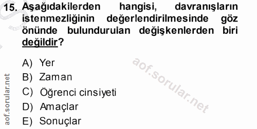 15. soru: Aşağıdakilerden hangisi, davranışların istenmezliğinin değerlendirilmesinde göz önünde bulundurulan değişkenlerden bi…