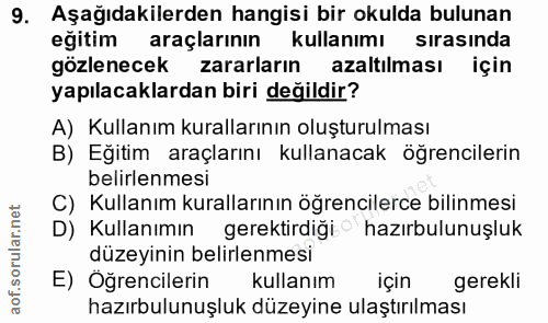 9. soru: Aşağıdakilerden hangisi bir okulda bulunan eğitim araçlarının kullanımı sırasında gözlenecek zararların azaltılması i…
