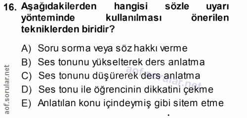 16. soru: Aşağıdakilerden hangisi sözle uyarı yönteminde kullanılması önerilen tekniklerden biridir? A) Soru sorma veya söz hak…