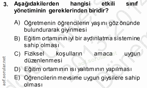 3. soru: Aşağıdakilerden hangisi etkili sınıf yönetiminin gereklerinden biridir? A) Öğretmenin öğrencilerin yaşını göz önünde…