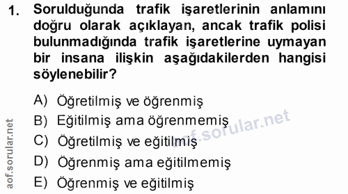 1. soru: Sorulduğunda trafik işaretlerinin anlamını doğru olarak açıklayan, ancak trafik polisi bulunmadığında trafik işaretle…