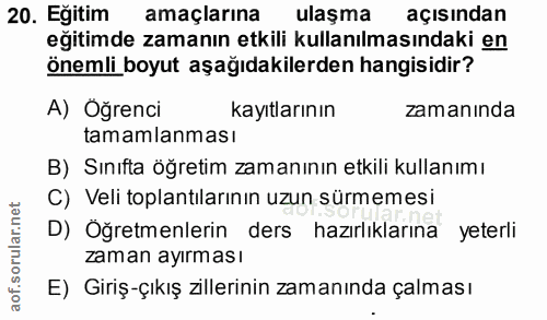 20. soru: Eğitim amaçlarına ulaşma açısından eğitimde zamanın etkili kullanılmasındaki en önemli boyut aşağıdakilerden hangisid…