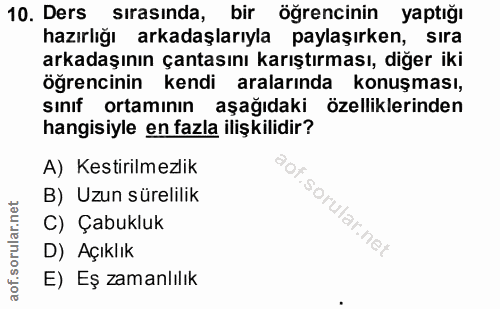 10. soru: Ders sırasında, bir öğrencinin yaptığı hazırlığı arkadaşlarıyla paylaşırken, sıra arkadaşının çantasını karıştırması,…