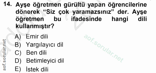 14. soru: Ayşe öğretmen gürültü yapan öğrencilerine dönerek "Siz çok yaramazsınız" der. Ayşe öğretmen bu ifadesinde hangi dili…
