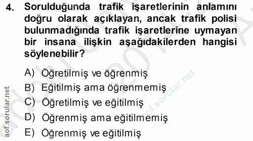 4. soru: Sorulduğunda trafik işaretlerinin anlamını doğru olarak açıklayan, ancak trafik polisi bulunmadığında trafik işaretle…