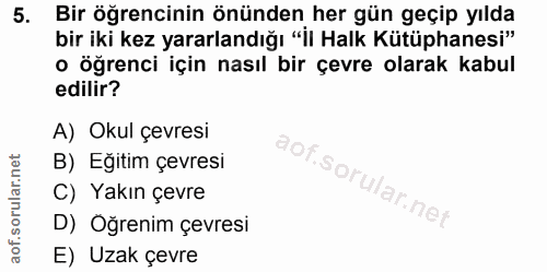 5. soru: Bir öğrencinin önünden her gün geçip yılda bir iki kez yararlandığı "İl Halk Kütüphanesi" o öğrenci için nasıl bir çe…