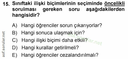 15. soru: Sınıftaki ilişki biçimlerinin seçiminde öncelikli sorulması gereken soru aşağıdakilerden hangisidir? A) Hangi öğrenci…