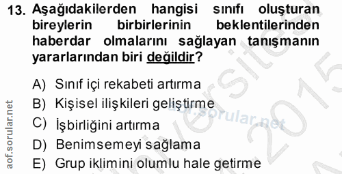 13. soru: Aşağıdakilerden hangisi sınıfı oluşturan bireylerin birbirlerinin beklentilerinden haberdar olmalarını sağlayan tanış…