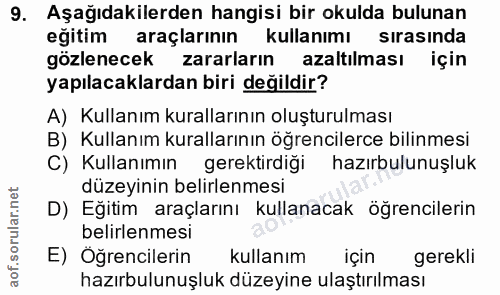 9. soru: Aşağıdakilerden hangisi bir okulda bulunan eğitim araçlarının kullanımı sırasında gözlenecek zararların azaltılması i…