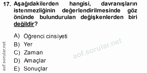 17. soru: Aşağıdakilerden hangisi, davranışların istenmezliginin değerlendirilmesinde göz önünde bulundurulan değişkenlerden bi…