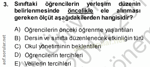 3. soru: Sınıftaki öğrencilerin yerleşim düzenin belirlenmesinde öncelikle ele alınması gereken ölçüt aşağıdakilerden hangisid…