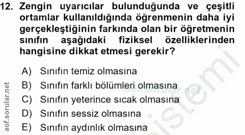 12. soru: Zengin uyarıcılar bulunduğunda ve çeşitli ortamlar kullanıldığında öğrenmenin daha iyi gerçekleştiğinin farkında olan…