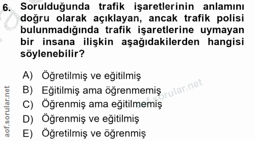 6. soru: Sorulduğunda trafik işaretlerinin anlamını doğru olarak açıklayan, ancak trafik polisi bulunmadığında trafik işaretle…
