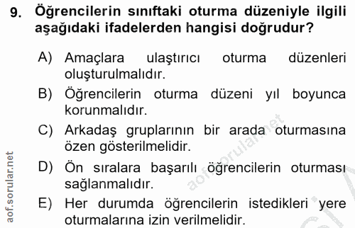 9. soru: Öğrencilerin sınıftaki oturma düzeniyle ilgili aşağıdaki ifadelerden hangisi doğrudur? A) Amaçlara ulaştıricı oturma…