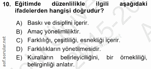 10. soru: Eğitimde düzenlilikle ilgili aşağıdaki ifadelerden hangisi doğrudur? A) Baskı ve disiplini içerir. B) Amaç yönelimlil…