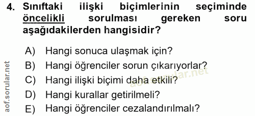 4. soru: Sınıftaki ilişki biçimlerinin seçiminde öncelikli sorulması gereken soru aşağıdakilerden hangisidir? A) Hangi sonuca…