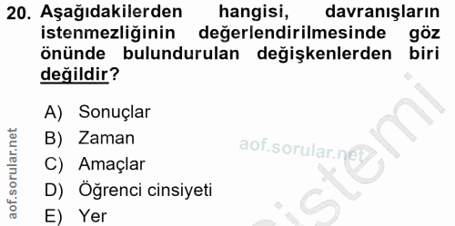 20. soru: Aşağıdakilerden hangisi, davranışların istenmezliğinin değerlendirilmesinde göz önünde bulundurulan değişkenlerden bi…