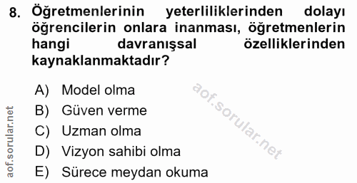8. soru: Öğretmenlerinin yeterliliklerinden dolayı öğrencilerin onlara inanması, öğretmenlerin hangi davranışsal özelliklerind…