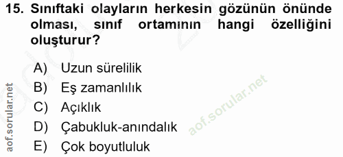15. soru: Sınıftaki olayların herkesin gözünün önünde olması, sınıf ortamının hangi özelliğini oluşturur? A) Uzun sürelilik B)…