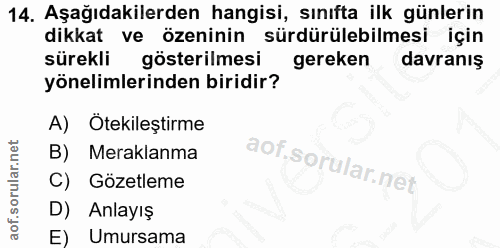 14. soru: Aşağıdakilerden hangisi, sınıfta ilk günlerin dikkat ve özeninin sürdürülebilmesi için sürekli gösterilmesi gereken d…