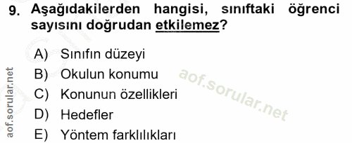 9. soru: Aşağıdakilerden hangisi, sınıftaki öğrenci sayısını doğrudan etkilemez? A) Sınıfın düzeyi B) Okulun konumu C) Konunun…