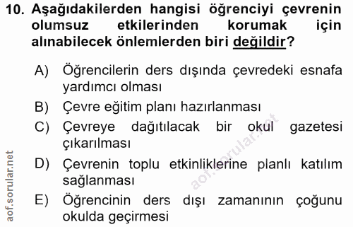 10. soru: Aşağıdakilerden hangisi öğrenciyi çevrenin olumsuz @ etkilerinden korumak için alınabilecek önlemlerden biri değildir…