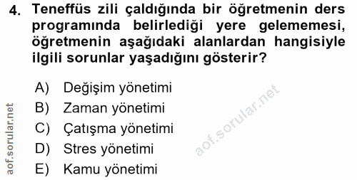 4. soru: Teneffüs zili çaldığında bir öğretmenin ders programında belirlediği yere gelememesi, öğretmenin aşağıdaki alanlardan…