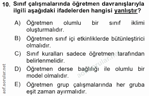 10. soru: Sınıf çalışmalarında öğretmen davranışlarıyla ilgili aşağıdaki ifadelerden hangisi yanlıştır? A) Öğretmen olumlu bir…