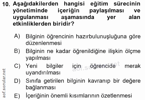 10. soru: Aşağıdakilerden hangisi eğitim sürecinin yönetiminde içeriğin paylaşılması ve uygulanması aşamasında yer alan etkinli…