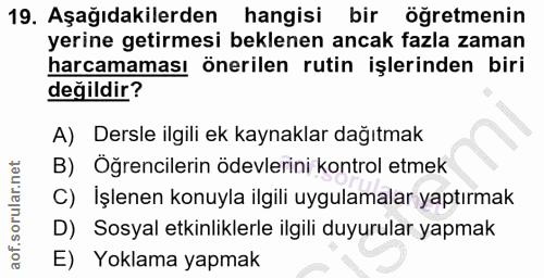 19. soru: Aşağıdakilerden hangisi bir öğretmenin yerine getirmesi beklenen ancak fazla zaman harcamaması önerilen rutin işlerin…