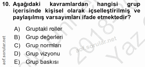 10. soru: Aşağıdaki kavramlardan hangisi grup içerisinde kişisel olarak içselleştirilmiş ve paylaşılmış varsayımları ifade etme…