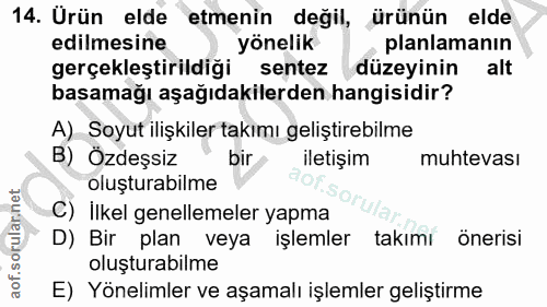 14. soru: Ürün elde etmenin değil, ürünün elde edilmesine yönelik planlamanın gerçekleştirildiği sentez düzeyinin alt basamağı…