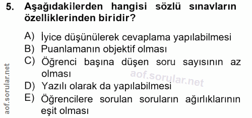 5. soru: Aşağıdakilerden hangisi sözlü sınavların özelliklerinden biridir? A) İyice düşünülerek cevaplama yapılabilmesi B) Pua…
