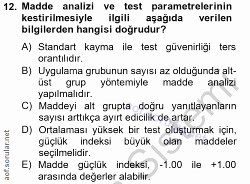 12. soru: Madde analizi ve test parametrelerinin kestirilmesiyle ilgili aşağıda verilen bilgilerden hangisi doğrudur? A) Standa…
