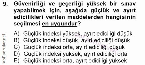 9. soru: Güvenirliği ve geçerliği yüksek bir sınav yapabilmek için, aşağıda güçlük ve ayırt edicilikleri verilen maddelerden h…